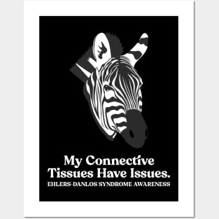 Ehlers Danlos Syndrome My Connective Tissues Have Issues Posters and Art